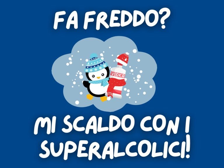 Fa freddo? Mi scaldo con i superalcolici
