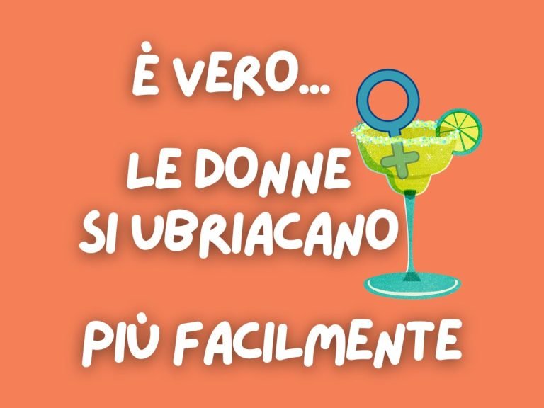 È vero…le donne si ubriacano più facilmente